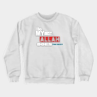 I do my best, Allah does the rest Crewneck Sweatshirt